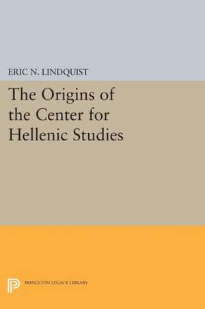 The Origins of the Center for Hellenic Studies de Eric N. Lindquist