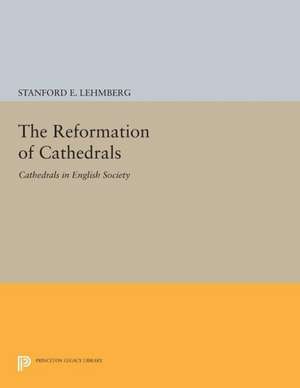 The Reformation of Cathedrals – Cathedrals in English Society de Stanford E. Lehmberg