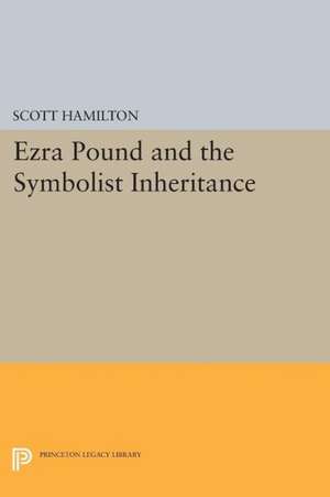 Ezra Pound and the Symbolist Inheritance de S. Hamilton