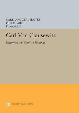 Carl von Clausewitz – Historical and Political Writings de Carl Von Clausewitz