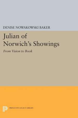 Julian of Norwich`s Showings – From Vision to Book de Denise Nowakows Baker