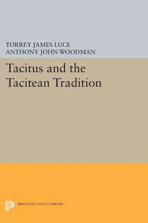 Tacitus and the Tacitean Tradition de Torrey James Luce