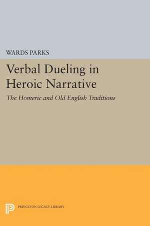 Verbal Dueling in Heroic Narrative – The Homeric and Old English Traditions de W Parks