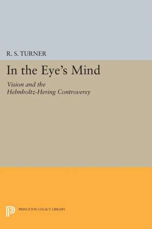 In the Eye′s Mind – Vision and the Helmholtz–Hering Controversy de R. S. Turner