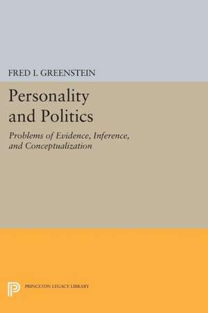 Personality and Politics – Problems of Evidence, Inference, and Conceptualization de Fred I. Greenstein