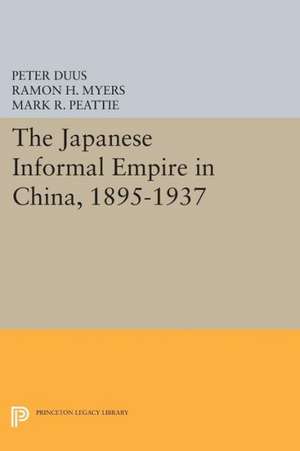 The Japanese Informal Empire in China, 1895–1937 de Peter Duus