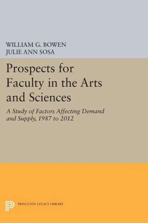 Prospects for Faculty in the Arts and Sciences – A Study of Factors Affecting Demand and Supply, 1987 to 2012 de William G. Bowen