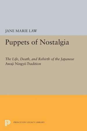 Puppets of Nostalgia – The Life, Death, and Rebirth of the Japanese Awaji Ningyo Tradition de Jane Marie Law