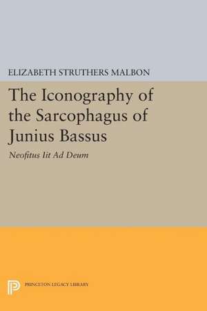 The Iconography of the Sarcophagus of Junius Bas – Neofitus Iit Ad Deum de Elizabeth Strut Malbon