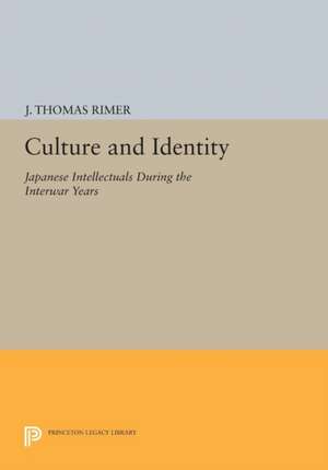 Culture and Identity – Japanese Intellectuals during the Interwar Years de J. Thomas Rimer