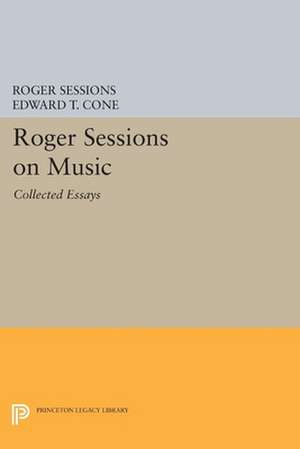 Roger Sessions on Music – Collected Essays de Roger Sessions