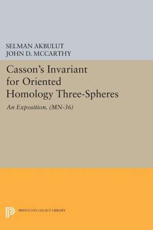 Casson's Invariant for Oriented Homology Three-Spheres: An Exposition. (MN-36) de Selman Akbulut