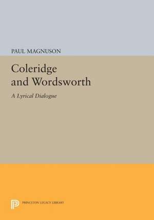 Coleridge and Wordsworth – A Lyrical Dialogue de Paul Magnuson