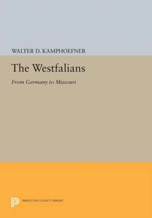 The Westfalians – From Germany to Missouri de Walter D. Kamphoefner