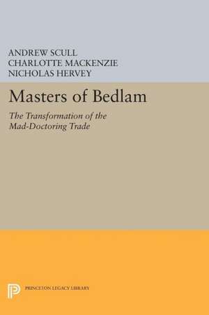 Masters of Bedlam – The Transformation of the Mad–Doctoring Trade de Andrew Scull