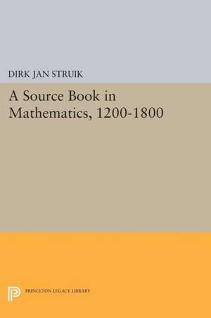 A Source Book in Mathematics, 1200–1800 de Dirk Jan Struik