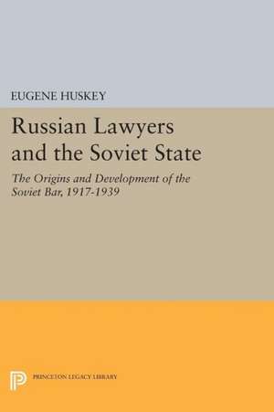 Russian Lawyers and the Soviet State – The Origins and Development of the Soviet Bar, 1917–1939 de E Huskey