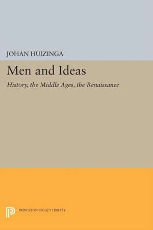 Men and Ideas – History, the Middle Ages, the Renaissance de Johan Huizinga