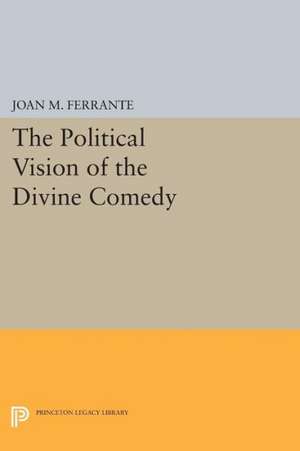 The Political Vision of the Divine Comedy de Joan M. Ferrante