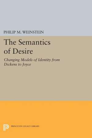 The Semantics of Desire – Changing Models of Identity from Dickens to Joyce de Philip M. Weinstein