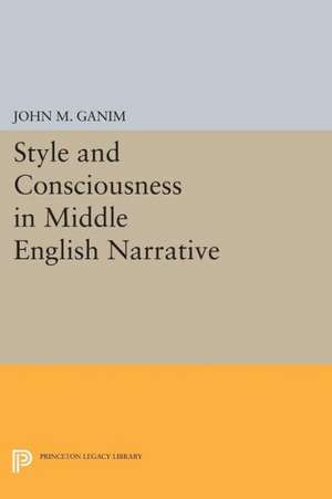 Style and Consciousness in Middle English Narrative de John M. Ganim