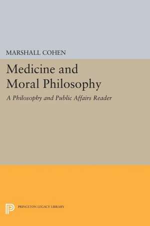 Medicine and Moral Philosophy – A Philosophy and Public Affairs Reader de Cohen