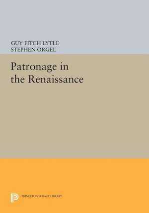 Patronage in the Renaissance de Guy Fitch Lytle