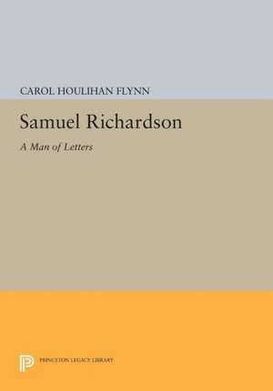 Samuel Richardson – A Man of Letters de Carol Houlihan Flynn