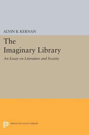 The Imaginary Library – An Essay on Literature and Society de Alvin B. Kernan