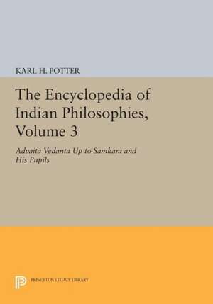 The Encyclopedia of Indian Philosophies, Volume 3– Advaita Vedanta up to Samkara and His Pupils de Karl H. Potter