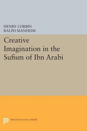 Creative Imagination in the Sufism of Ibn Arabi de Henry Corbin