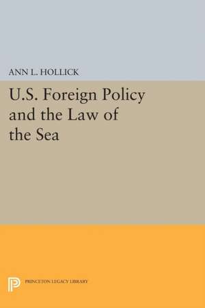 U.S. Foreign Policy and the Law of the Sea de Ann L. Hollick