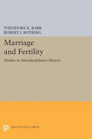 Marriage and Fertility – Studies in Interdisciplinary History de Theodore K. Rabb