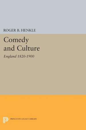 Comedy and Culture – England 1820–1900 de Roger B. Henkle