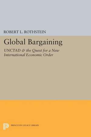 Global Bargaining – UNCTAD and the Quest for a New International Economic Order de Robert L. Rothstein