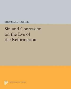 Sin and Confession on the Eve of the Reformation de Thomas N. Tentler