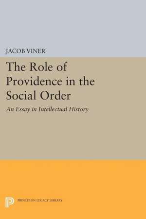 The Role of Providence in the Social Order – An Essay in Intellectual History de Jacob Viner