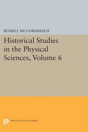 Historical Studies in the Physical Sciences, Volume 6 de Russell Mccormmach