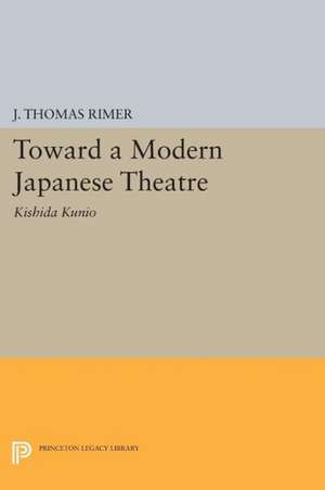 Toward a Modern Japanese Theatre – Kishida Kunio de J. Thomas Rimer