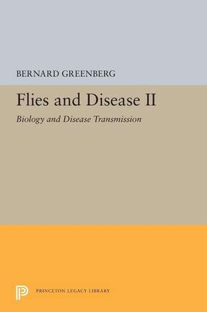 Flies and Disease – II. Biology and Disease Transmission de Bernard Greenberg