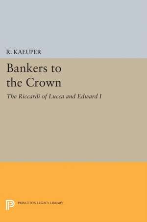 Bankers to the Crown – The Riccardi of Lucca and Edward I de Richard W. Kaeuper