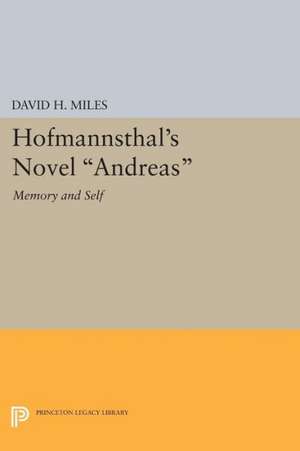 Hofmannsthal`s Novel Andreas – Memory and Self de David H. Miles