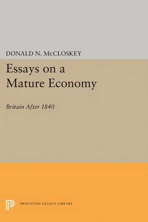 Essays on a Mature Economy – Britain After 1840 de Donald N. Mccloskey