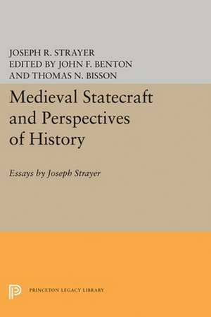 Medieval Statecraft and Perspectives of History – Essays by Joseph Strayer de Joseph R. Strayer