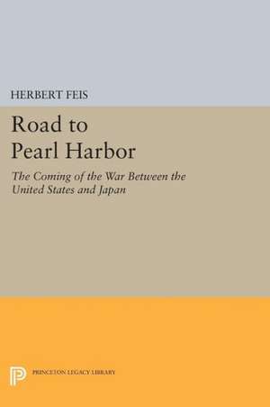 Road to Pearl Harbor – The Coming of the War Between the United States and Japan de Herbert Feis