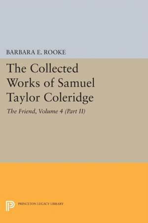 The Collected Works of Samuel Taylor Coleridge, – The Friend de Samuel Taylor Coleridge