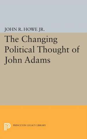 Changing Political Thought of John Adams de John R. Howe