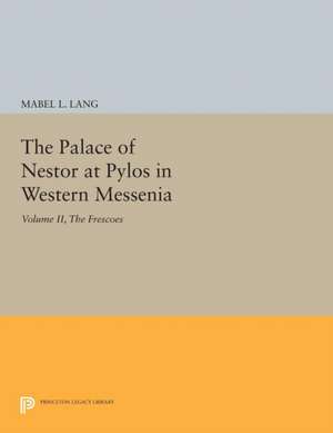 The Palace of Nestor at Pylos in Western Messenia, Volume II – the Frescoes de Mabel L. Lang