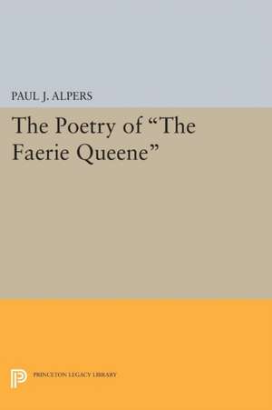 Poetry of the Faerie Queene de Paul J. Alpers