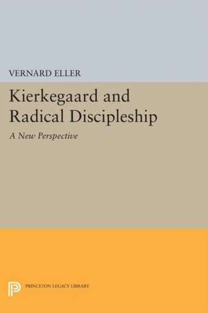 Kierkegaard and Radical Discipleship de Vernard Eller